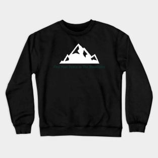 Find Your Peace In The Mountains Design Crewneck Sweatshirt